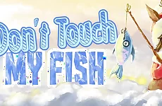 Dont Touch My Fish