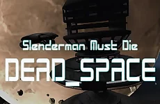 Slenderman Must Die: Dead Space