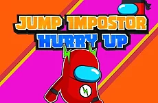 Jump Impostor Hurry Up